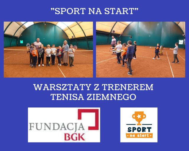 kolaż w lewym rogu dzieci stoją z trenerem i wychowawcą na korcie w prawym trenują noszenie piłki na rakiecie na dole logo fundacji BGK i programu sport na start