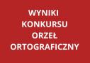 napis na bordowym tle wyniki konkursu orzeł ortograficzny